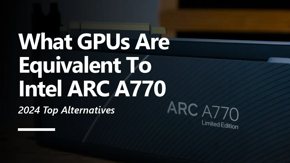 A770 Equivalent GPU