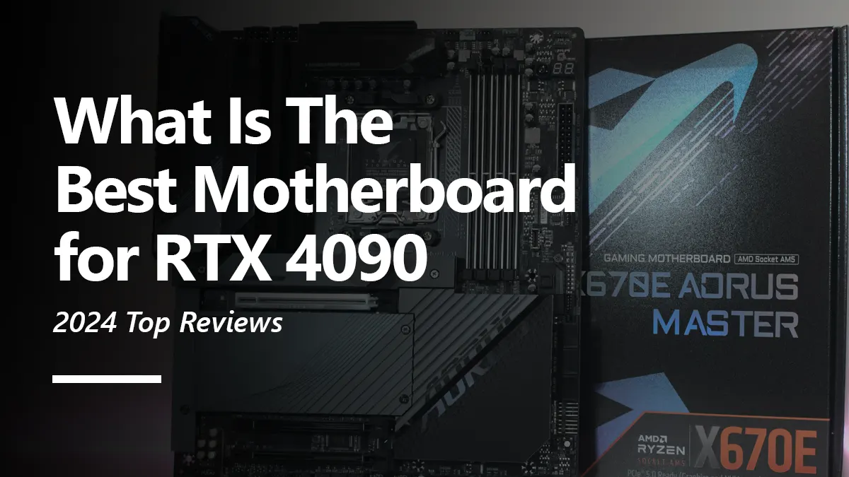 7 Best Motherboards for RTX 4090 To Buy