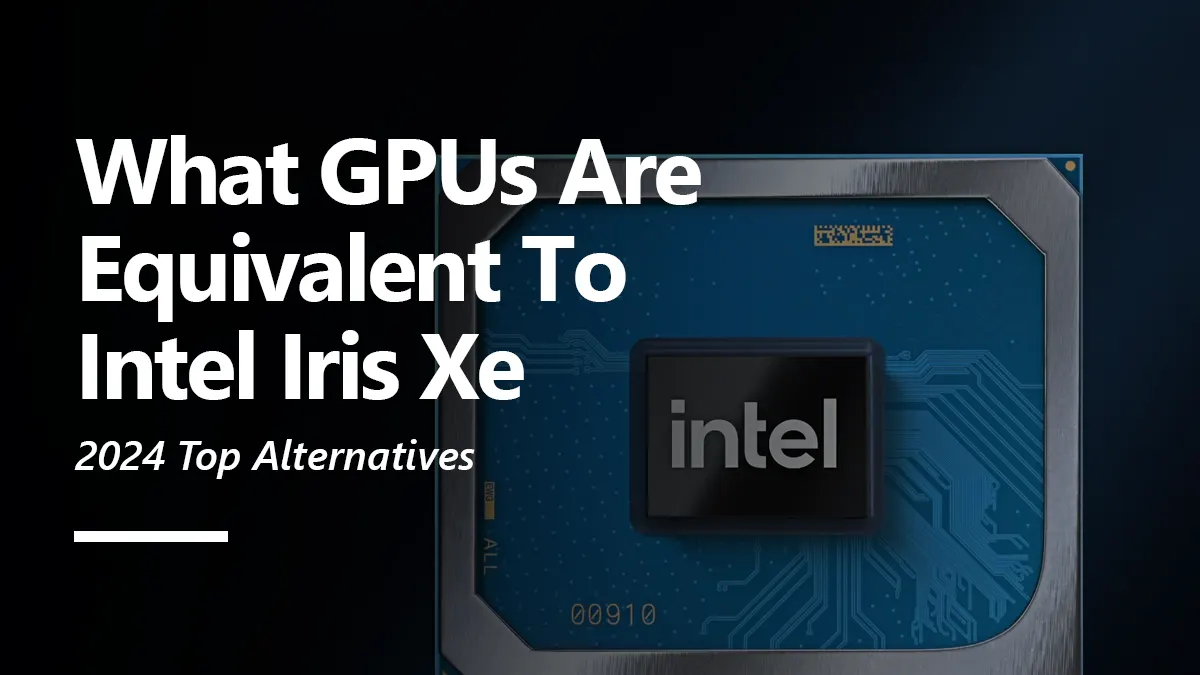 Intel Iris Xe Equivalent GPU