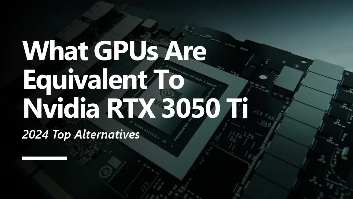 RTX 3050 Ti Equivalent GPU