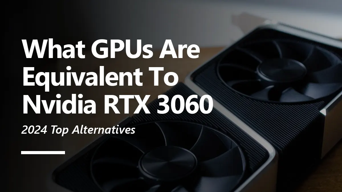 RTX 3060 Equivalent GPU