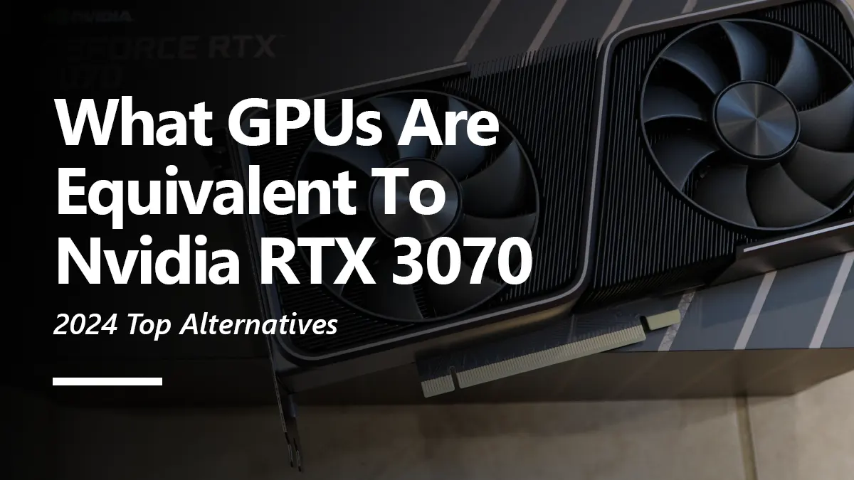 RTX 3070 Equivalent GPU