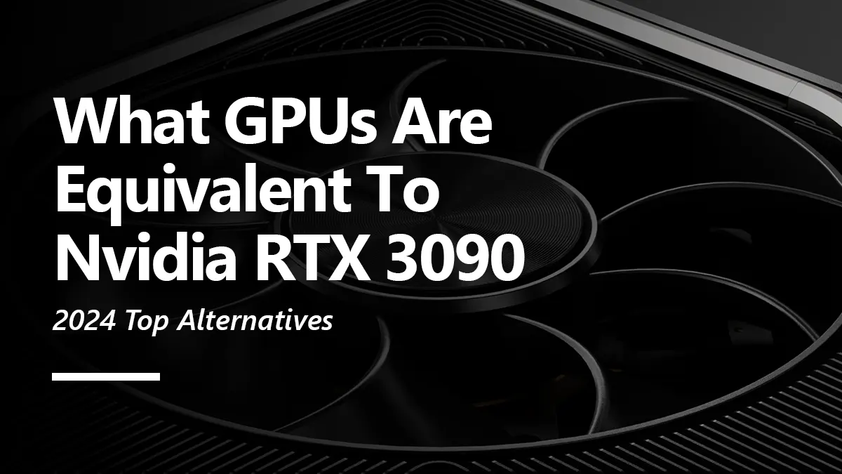RTX 3090 Equivalent GPU