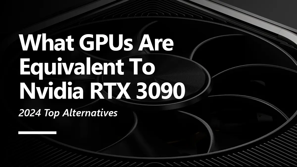 RTX 3090 AMD & Nvidia Equivalent GPU in 2024