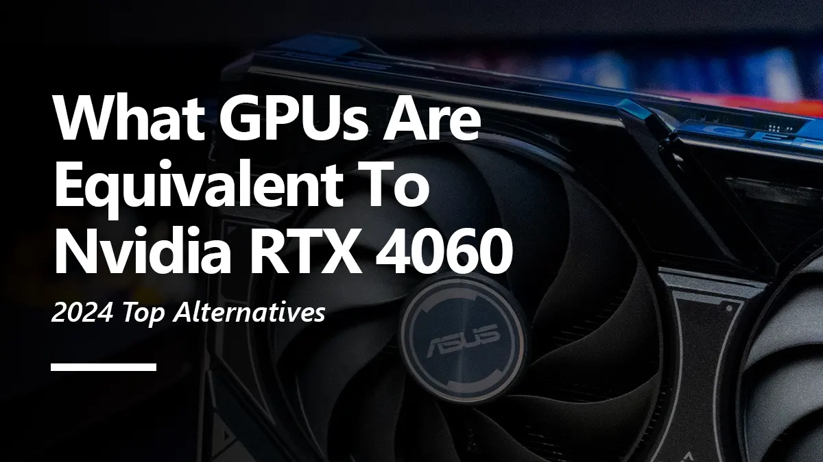 RTX 4060 Equivalent GPU