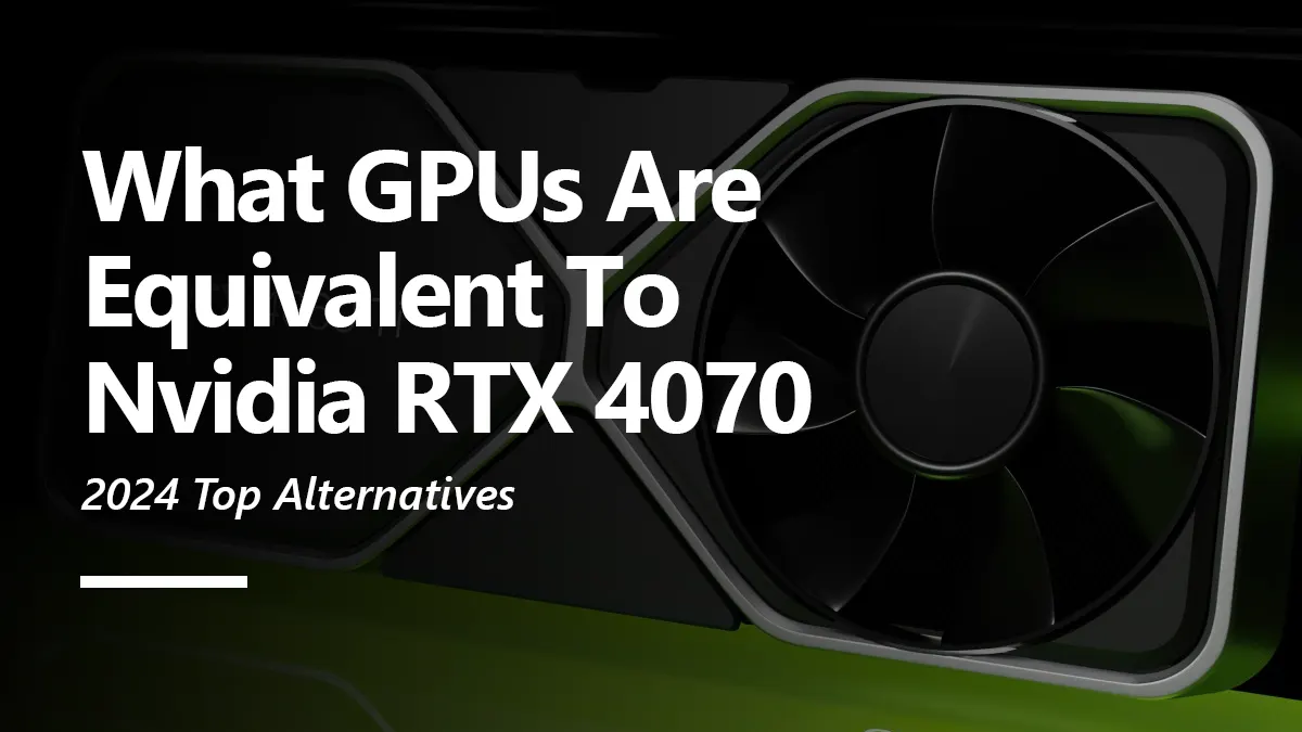 RTX 4070 Equivalent GPU