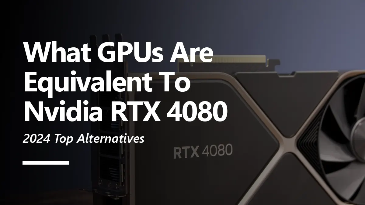 RTX 4080 Equivalent GPU