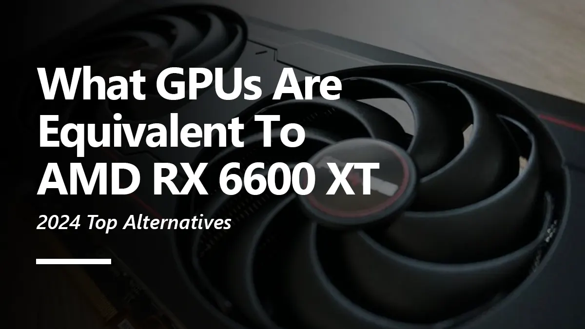 RX 6600 XT Equivalent GPU