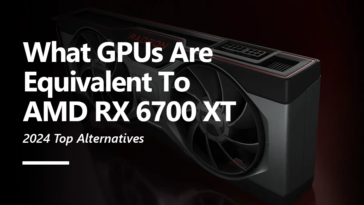 RX 6700 XT Equivalent GPU