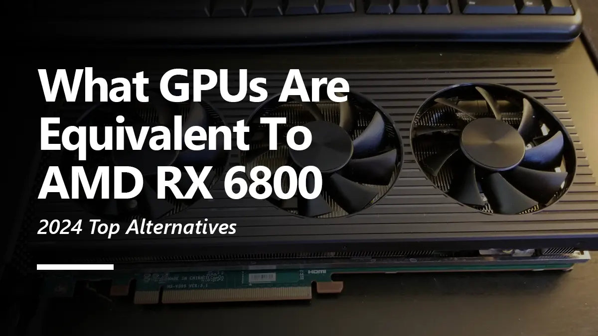 RX 6800 Equivalent GPU