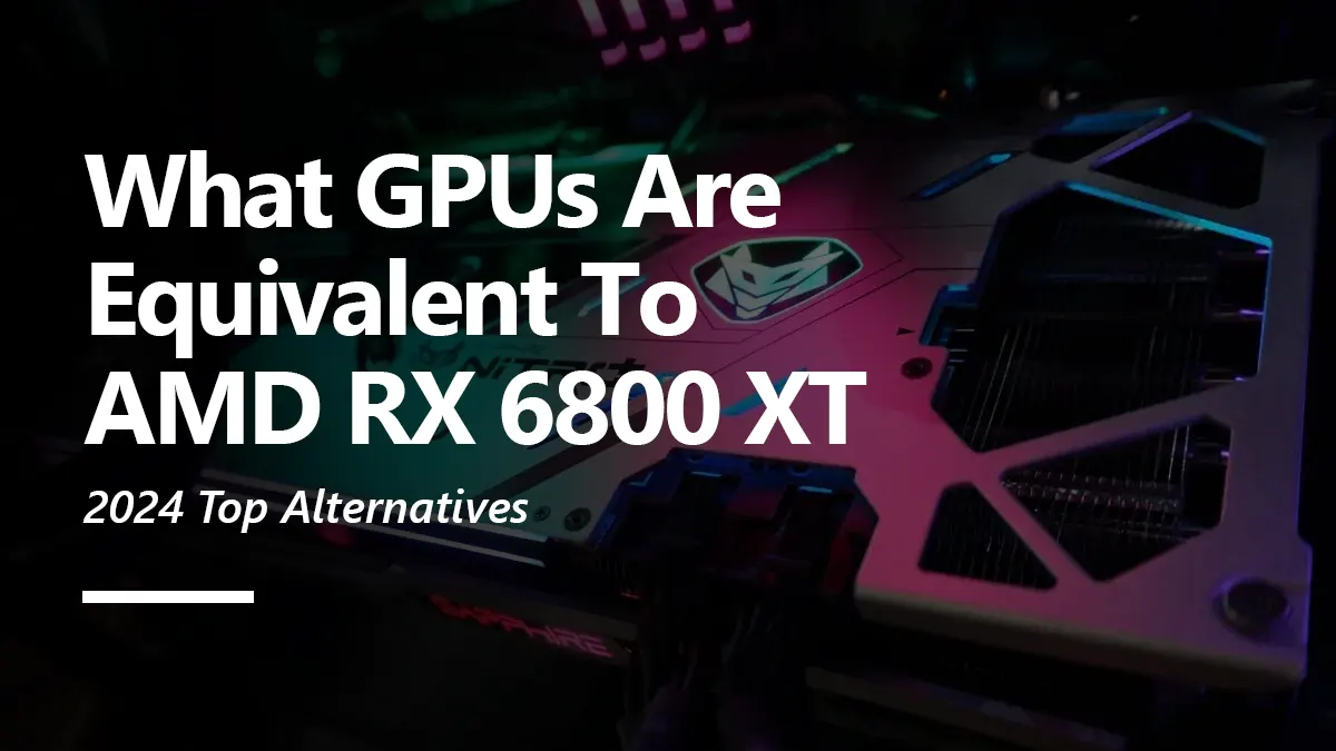 RX 6800 XT Equivalent GPU
