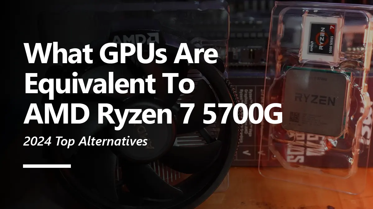 Ryzen 7 5700G Equivalent GPU